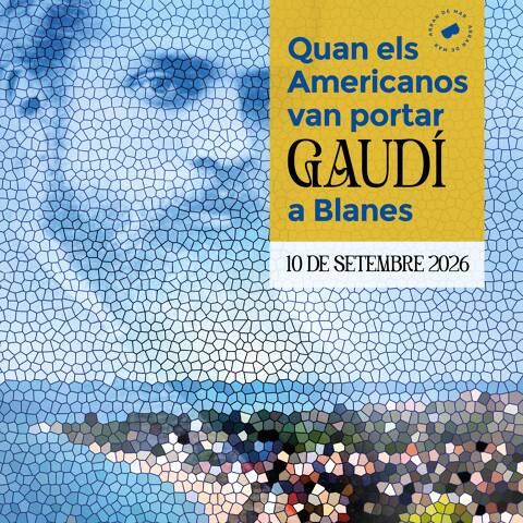  QUAN ELS AMERICANOS VAN PORTAR ANTONI GAUDÍ A BLANES